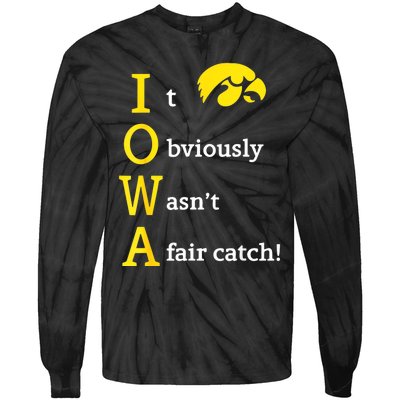 Iowa It Obviously WasnT A Fair Catch Tie-Dye Long Sleeve Shirt