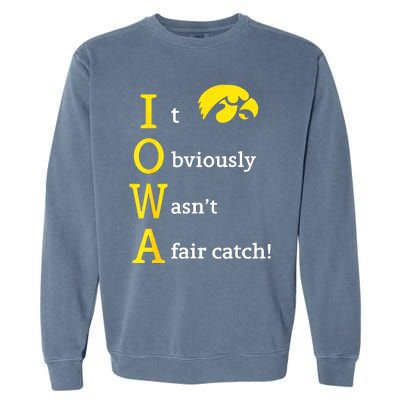 Iowa It Obviously WasnT A Fair Catch Garment-Dyed Sweatshirt