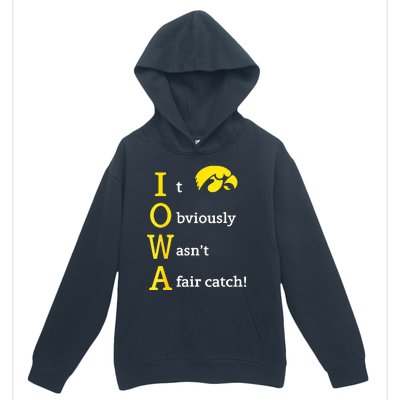 Iowa It Obviously WasnT A Fair Catch Urban Pullover Hoodie