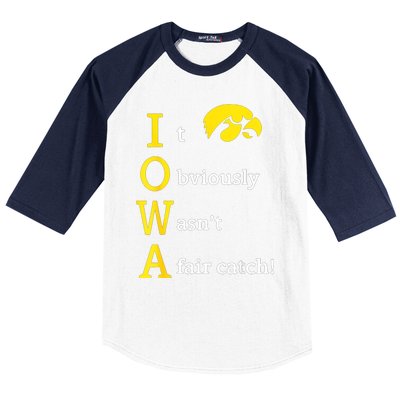 Iowa It Obviously WasnT A Fair Catch Baseball Sleeve Shirt