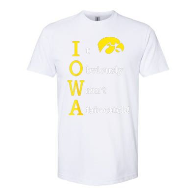 Iowa It Obviously WasnT A Fair Catch Softstyle CVC T-Shirt