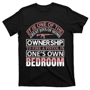 It Is One Of The Great Joys Of Home Owner Ship T-Shirt