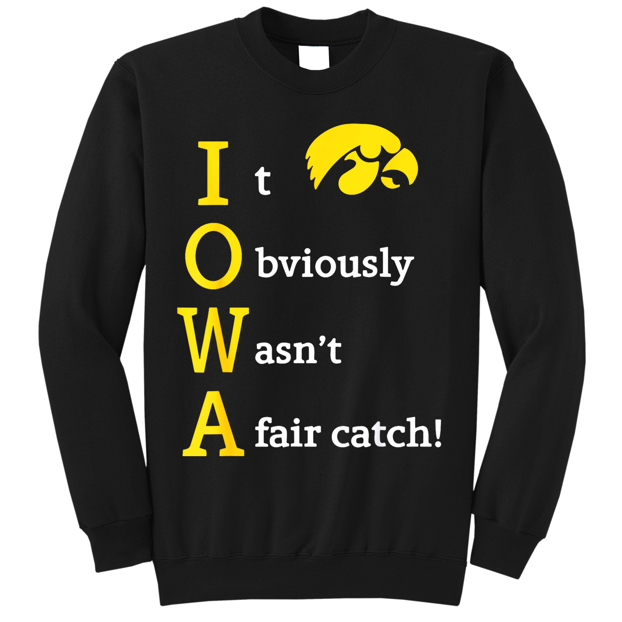 Iowa It Obviously Wasn’T A Fair Catch Sweatshirt