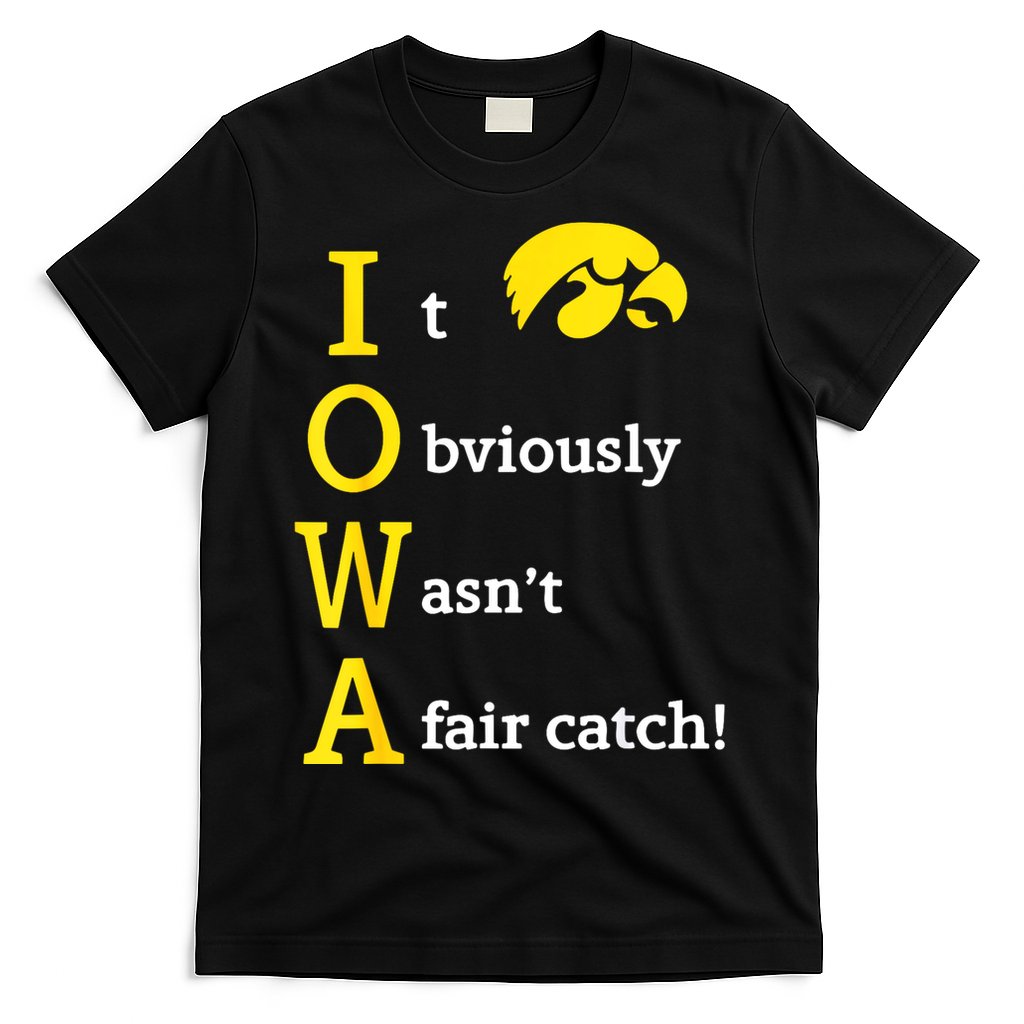 Iowa It Obviously Wasn’T A Fair Catch T-Shirt