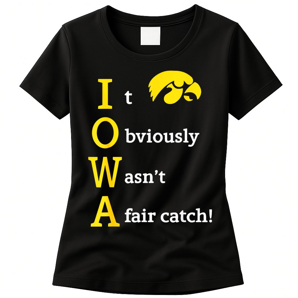 Iowa It Obviously Wasn’T A Fair Catch Womens T-Shirt