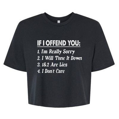 If I Offend You 1 IM Really Sorry 2 I Will Tone It Down Bella+Canvas Jersey Crop Tee