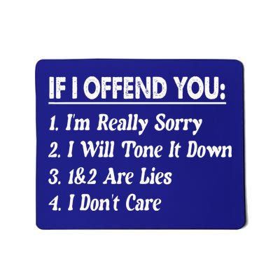 If I Offend You 1 IM Really Sorry 2 I Will Tone It Down Mousepad