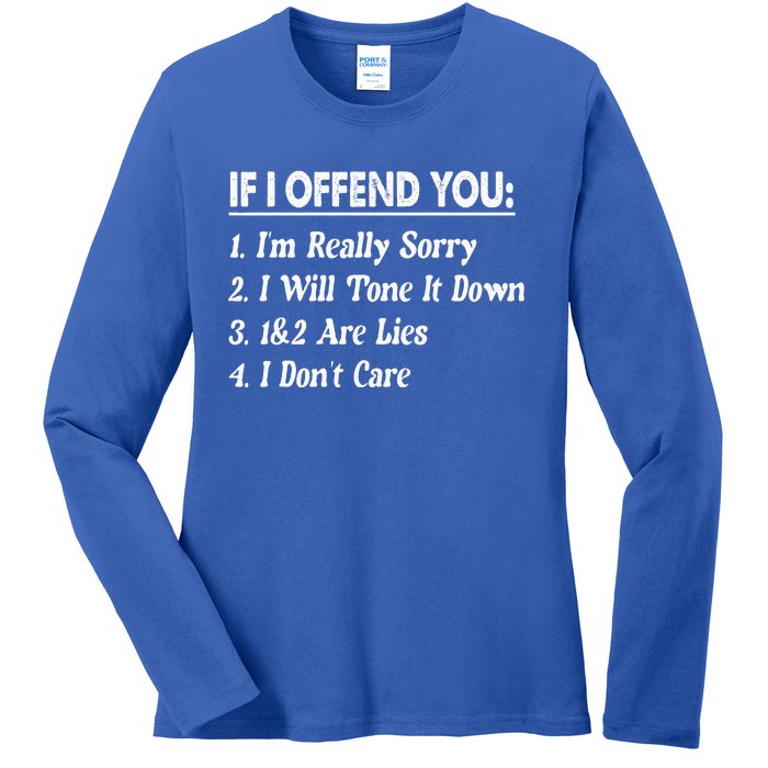 If I Offend You 1 IM Really Sorry 2 I Will Tone It Down Ladies Long Sleeve Shirt