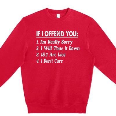 If I Offend You 1 IM Really Sorry 2 I Will Tone It Down Premium Crewneck Sweatshirt