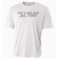 isn't it past your jail time Cooling Performance Crew T-Shirt