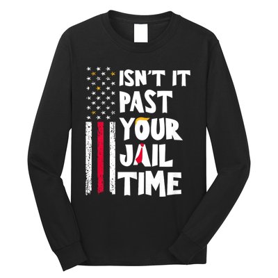 IsnT It Past Your Jail Time? Funny Sarcastic Quote Long Sleeve Shirt