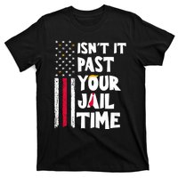 IsnT It Past Your Jail Time? Funny Sarcastic Quote T-Shirt