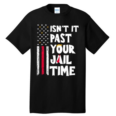 IsnT It Past Your Jail Time? Funny Sarcastic Quote Tall T-Shirt