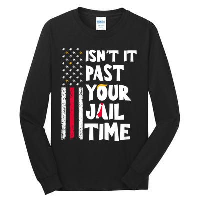 IsnT It Past Your Jail Time? Funny Sarcastic Quote Tall Long Sleeve T-Shirt