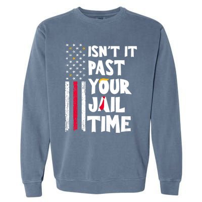 IsnT It Past Your Jail Time? Funny Sarcastic Quote Garment-Dyed Sweatshirt