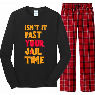 IsnT It Past Your Jail Time? Funny Sarcastic Quot Long Sleeve Pajama Set