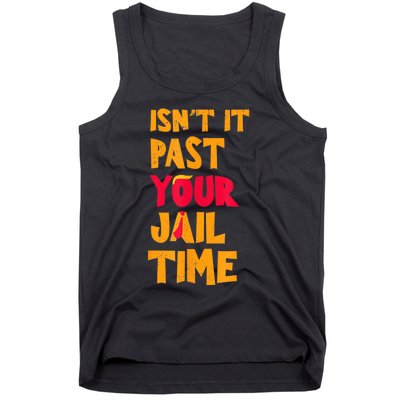 IsnT It Past Your Jail Time? Funny Sarcastic Quot Tank Top