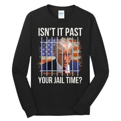 isn't it past your jail time Tall Long Sleeve T-Shirt