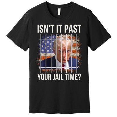 isn't it past your jail time Premium T-Shirt