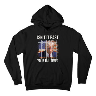 isn't it past your jail time Tall Hoodie