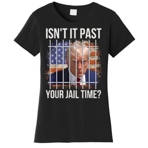 isn't it past your jail time Women's T-Shirt