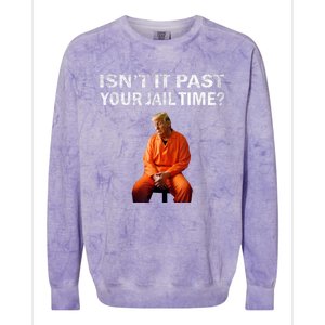 Isn’T It Past Your Jail Time Trump Colorblast Crewneck Sweatshirt