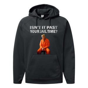 Isn’T It Past Your Jail Time Trump Performance Fleece Hoodie