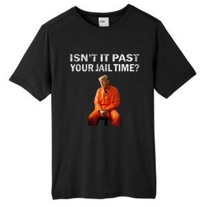 Isn’T It Past Your Jail Time Trump Tall Fusion ChromaSoft Performance T-Shirt