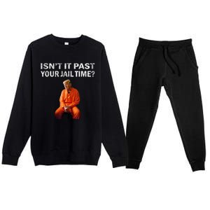 Isn’T It Past Your Jail Time Trump Premium Crewneck Sweatsuit Set