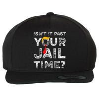 Isn’T It Past Your Jail Time Funny Saying Joke Humour Wool Snapback Cap