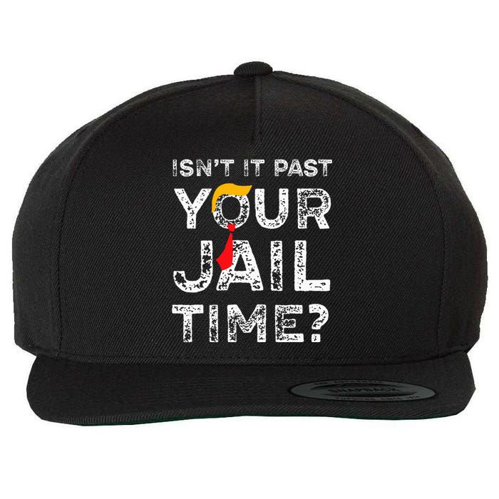 Isn’T It Past Your Jail Time Funny Saying Joke Humour Wool Snapback Cap