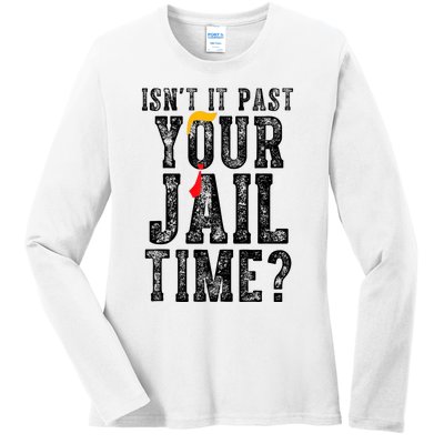 IsnT It Past Your Jail Time? Funny Sarcastic Quote Ladies Long Sleeve Shirt