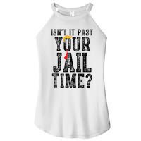 IsnT It Past Your Jail Time? Funny Sarcastic Quote Women’s Perfect Tri Rocker Tank