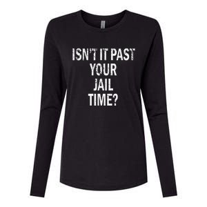 Isn’T It Past Your Jail Time Funny Womens Cotton Relaxed Long Sleeve T-Shirt