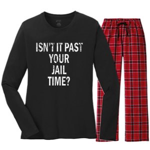 Isn’T It Past Your Jail Time Funny Women's Long Sleeve Flannel Pajama Set 