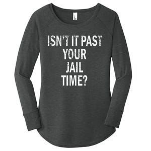 Isn’T It Past Your Jail Time Funny Women's Perfect Tri Tunic Long Sleeve Shirt