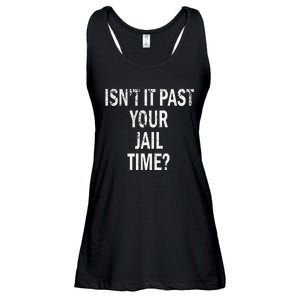 Isn’T It Past Your Jail Time Funny Ladies Essential Flowy Tank