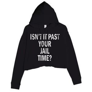 Isn’T It Past Your Jail Time Funny Crop Fleece Hoodie