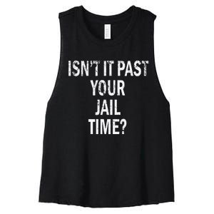 Isn’T It Past Your Jail Time Funny Women's Racerback Cropped Tank