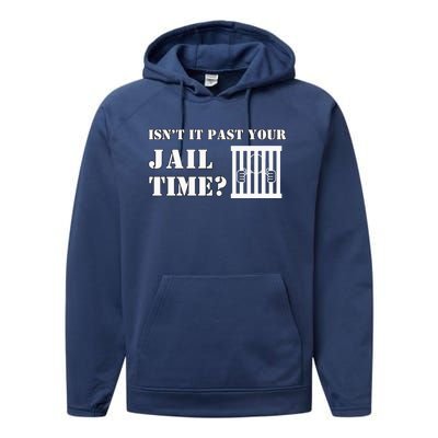 IsnT It Past Your Jail Time Performance Fleece Hoodie