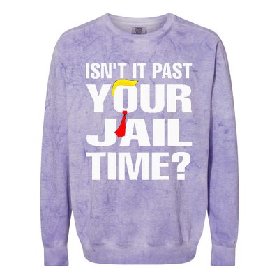 IsnT It Past Your Jail Time Colorblast Crewneck Sweatshirt