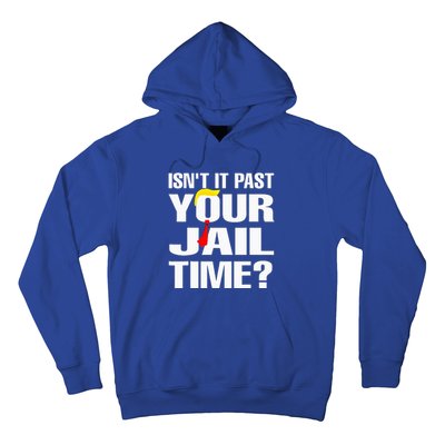 IsnT It Past Your Jail Time Hoodie