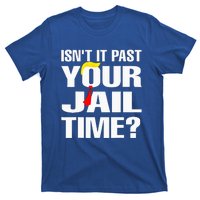 IsnT It Past Your Jail Time T-Shirt