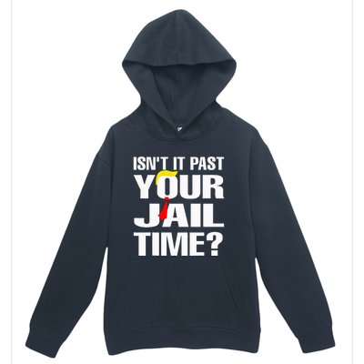 IsnT It Past Your Jail Time Urban Pullover Hoodie