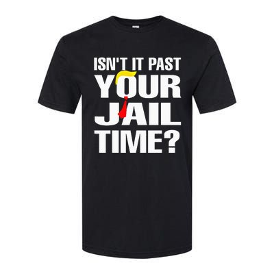 IsnT It Past Your Jail Time Softstyle CVC T-Shirt