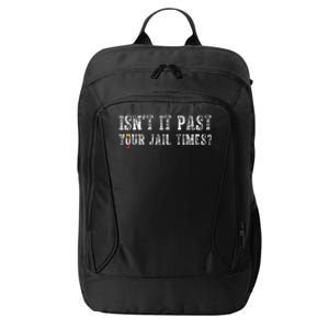 IsnT It Past Your Jail Time City Backpack