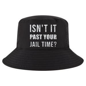 IsnT It Past Your Jail Time Funny 2024 Election Cool Comfort Performance Bucket Hat