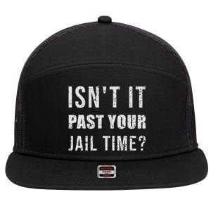 IsnT It Past Your Jail Time Funny 2024 Election 7 Panel Mesh Trucker Snapback Hat