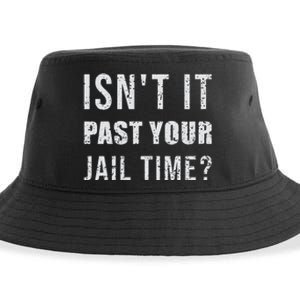 IsnT It Past Your Jail Time Funny 2024 Election Sustainable Bucket Hat