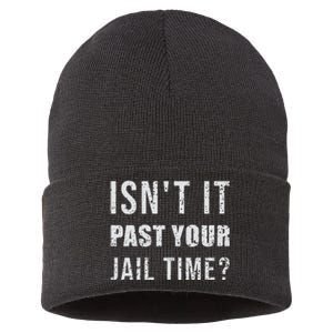 IsnT It Past Your Jail Time Funny 2024 Election Sustainable Knit Beanie